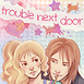 Trouble Next Door Manga / Comic